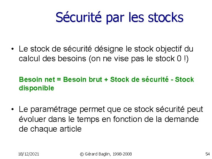 Sécurité par les stocks • Le stock de sécurité désigne le stock objectif du