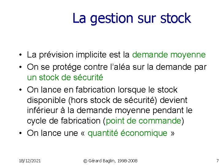 La gestion sur stock • La prévision implicite est la demande moyenne • On