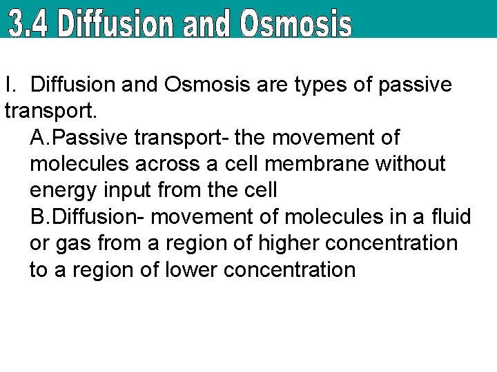 I. Diffusion and Osmosis are types of passive transport. A. Passive transport- the movement