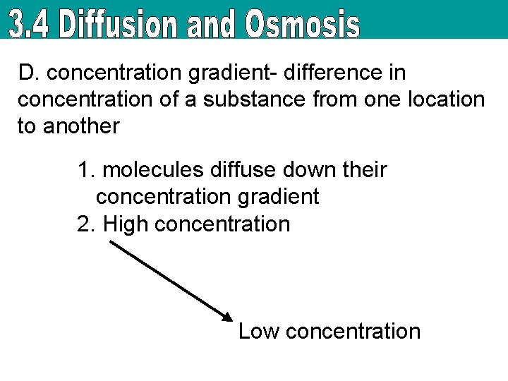 D. concentration gradient- difference in concentration of a substance from one location to another