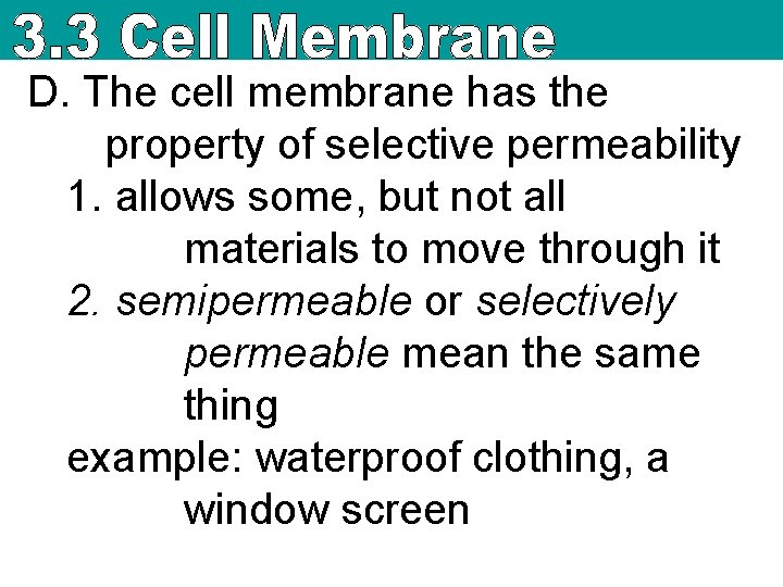D. The cell membrane has the property of selective permeability 1. allows some, but