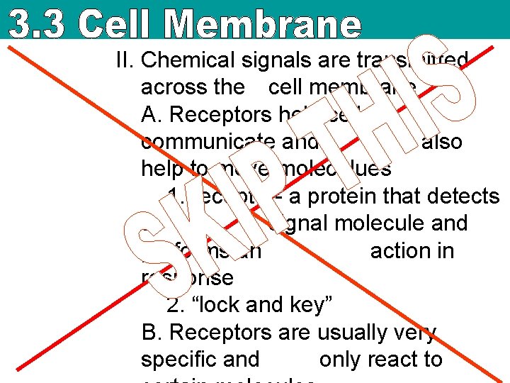 II. Chemical signals are transmitted across the cell membrane A. Receptors help cells communicate