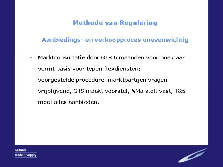 Methode van Regulering Aanbiedings- en verkoopproces onevenwichtig - Marktconsultatie door GTS 6 maanden voor