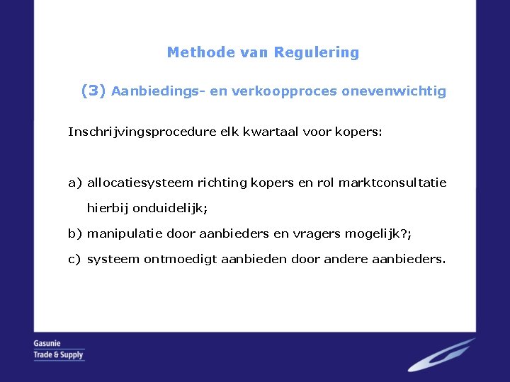 Methode van Regulering (3) Aanbiedings- en verkoopproces onevenwichtig Inschrijvingsprocedure elk kwartaal voor kopers: a)