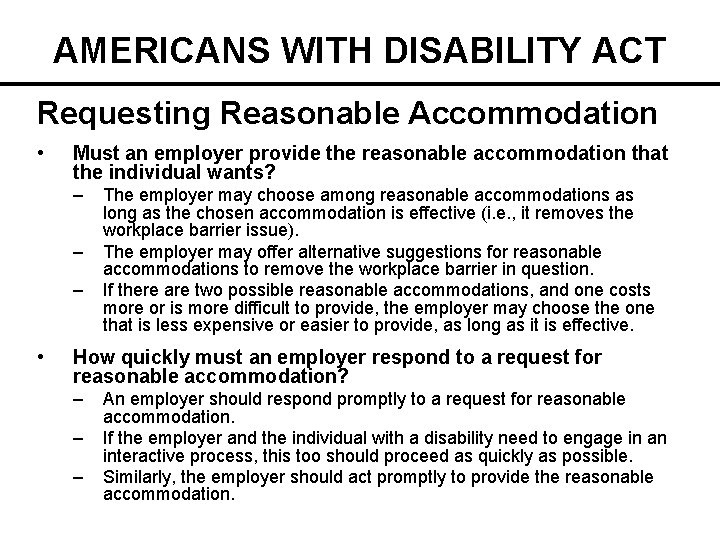 AMERICANS WITH DISABILITY ACT Requesting Reasonable Accommodation • Must an employer provide the reasonable