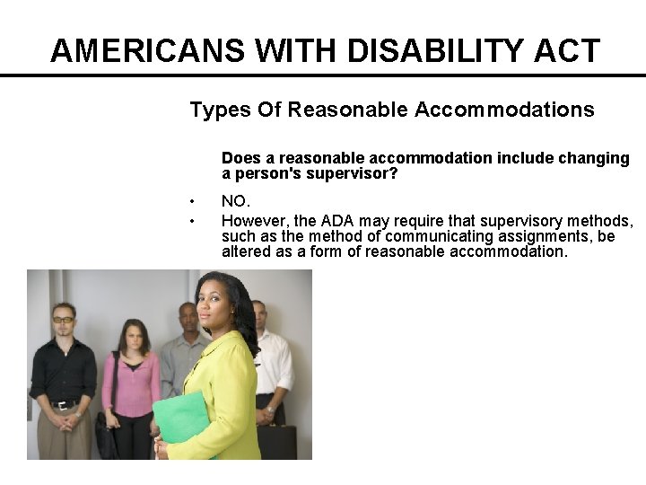 AMERICANS WITH DISABILITY ACT Types Of Reasonable Accommodations Does a reasonable accommodation include changing