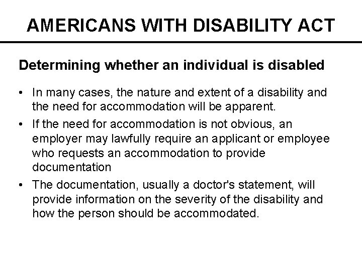 AMERICANS WITH DISABILITY ACT Determining whether an individual is disabled • In many cases,