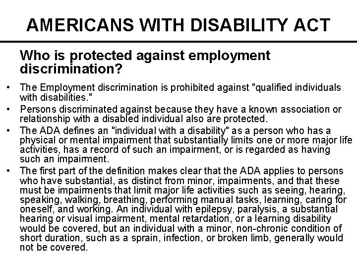 AMERICANS WITH DISABILITY ACT Who is protected against employment discrimination? • The Employment discrimination