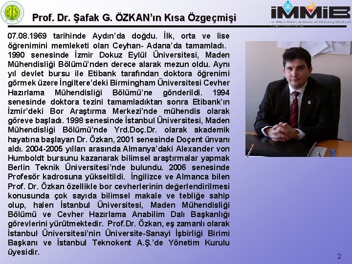 Prof. Dr. Şafak G. ÖZKAN’ın Kısa Özgeçmişi 07. 08. 1969 tarihinde Aydın’da doğdu. İlk,