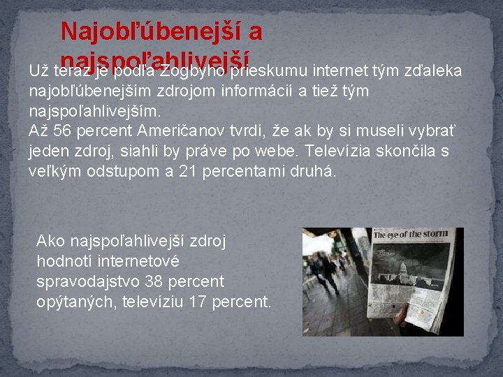 Najobľúbenejší a najspoľahlivejší Už teraz je podľa Zogbyho prieskumu internet tým zďaleka najobľúbenejším zdrojom