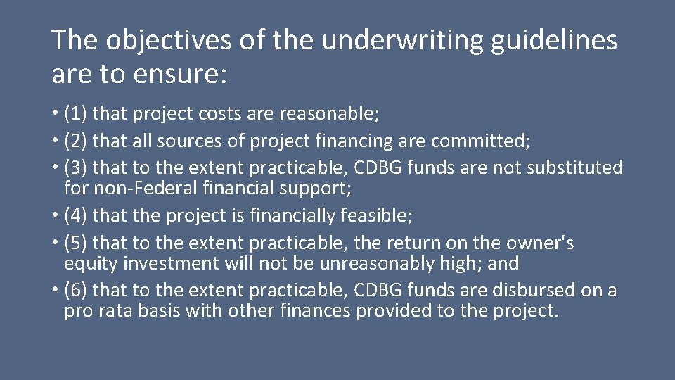 The objectives of the underwriting guidelines are to ensure: • (1) that project costs