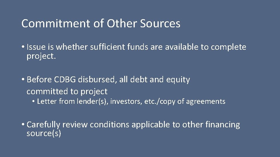 Commitment of Other Sources • Issue is whether sufficient funds are available to complete