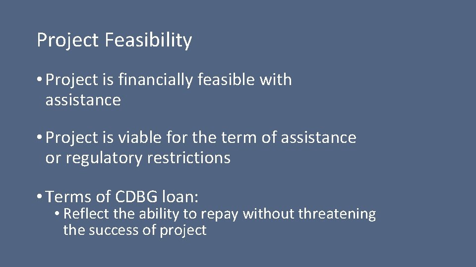 Project Feasibility • Project is financially feasible with assistance • Project is viable for