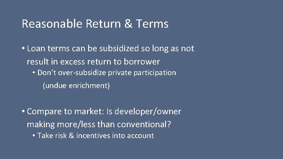 Reasonable Return & Terms • Loan terms can be subsidized so long as not