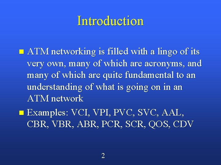 Introduction ATM networking is filled with a lingo of its very own, many of