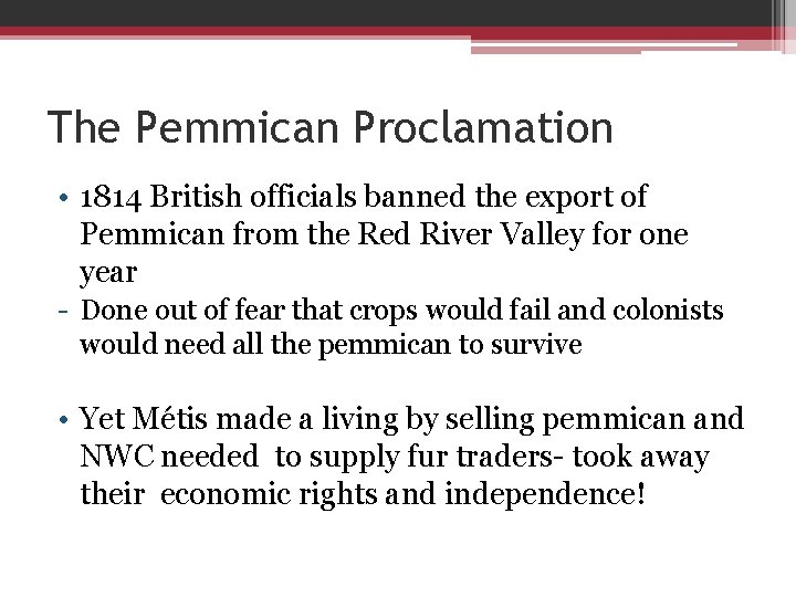 The Pemmican Proclamation • 1814 British officials banned the export of Pemmican from the