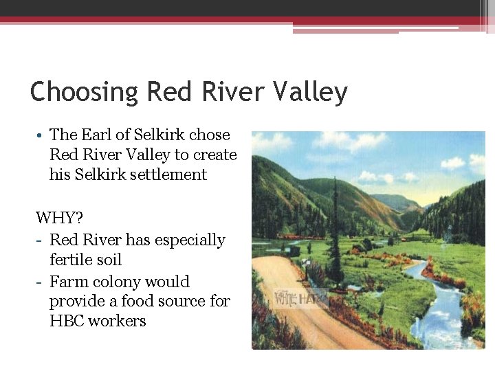 Choosing Red River Valley • The Earl of Selkirk chose Red River Valley to