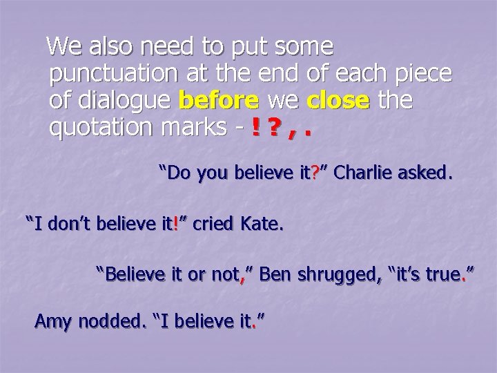 We also need to put some punctuation at the end of each piece of We also need to put some punctuation at the end of each piece of