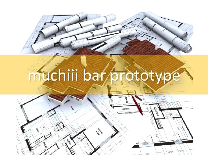 muchiii bar prototype 