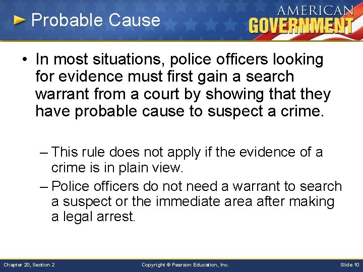 Probable Cause • In most situations, police officers looking for evidence must first gain