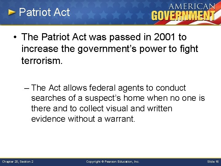 Patriot Act • The Patriot Act was passed in 2001 to increase the government’s