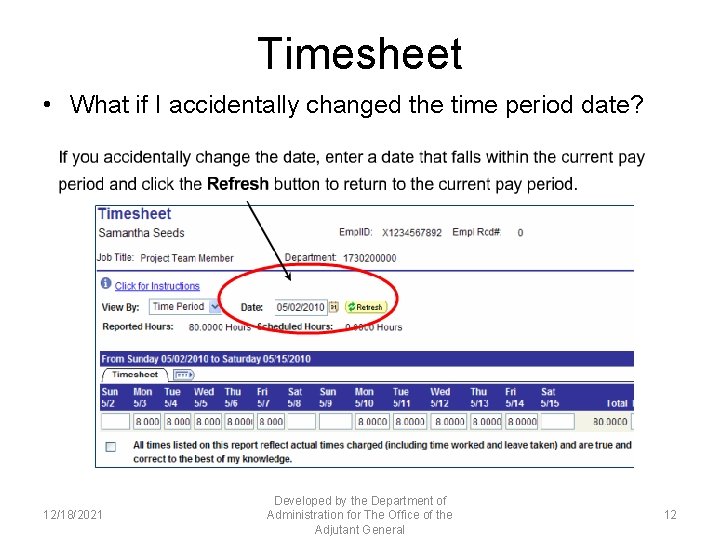 Timesheet • What if I accidentally changed the time period date? 12/18/2021 Developed by