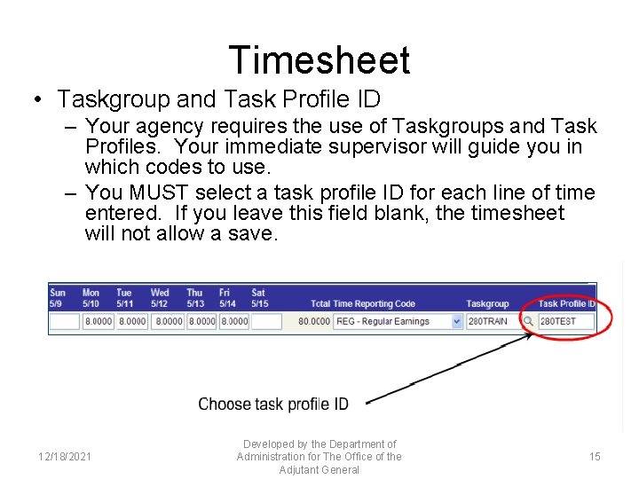 Timesheet • Taskgroup and Task Profile ID – Your agency requires the use of