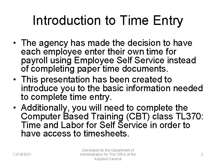 Introduction to Time Entry • The agency has made the decision to have each