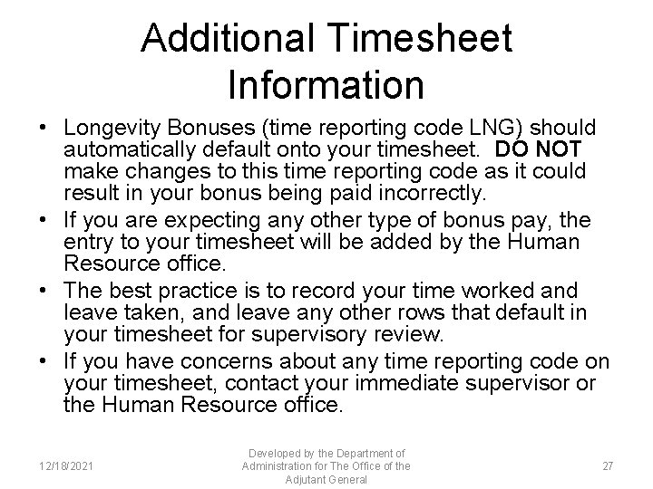 Additional Timesheet Information • Longevity Bonuses (time reporting code LNG) should automatically default onto