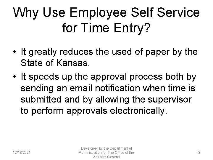 Why Use Employee Self Service for Time Entry? • It greatly reduces the used