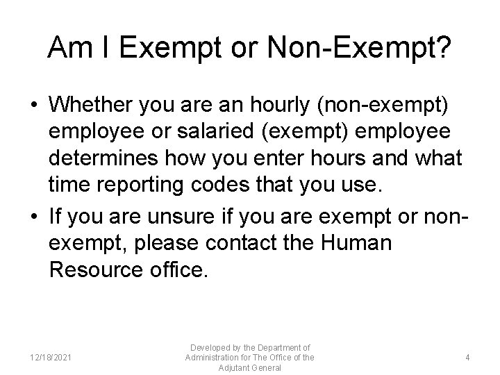 Am I Exempt or Non-Exempt? • Whether you are an hourly (non-exempt) employee or
