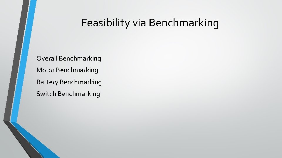 Feasibility via Benchmarking Overall Benchmarking Motor Benchmarking Battery Benchmarking Switch Benchmarking 