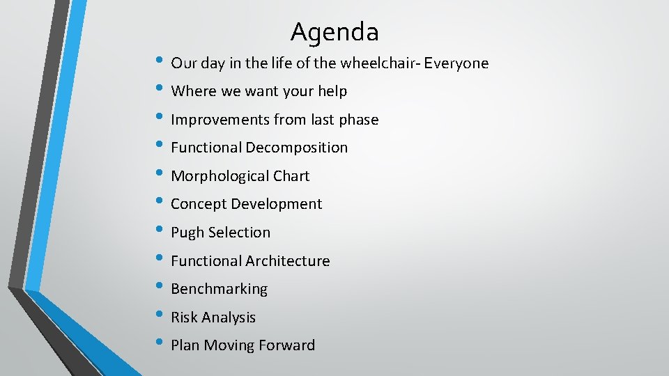 Agenda • Our day in the life of the wheelchair- Everyone • Where we