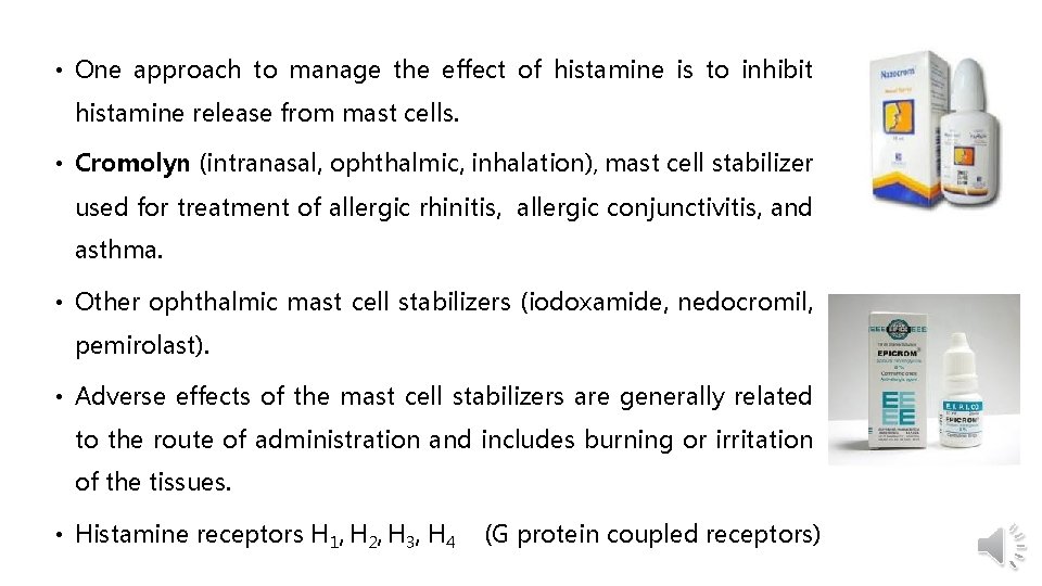  • One approach to manage the effect of histamine is to inhibit histamine