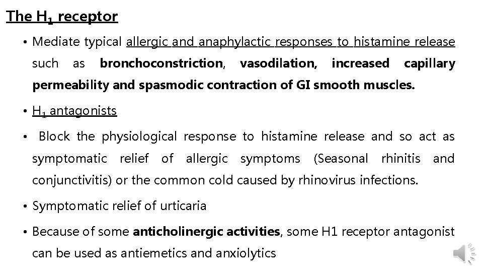 The H 1 receptor • Mediate typical allergic and anaphylactic responses to histamine release