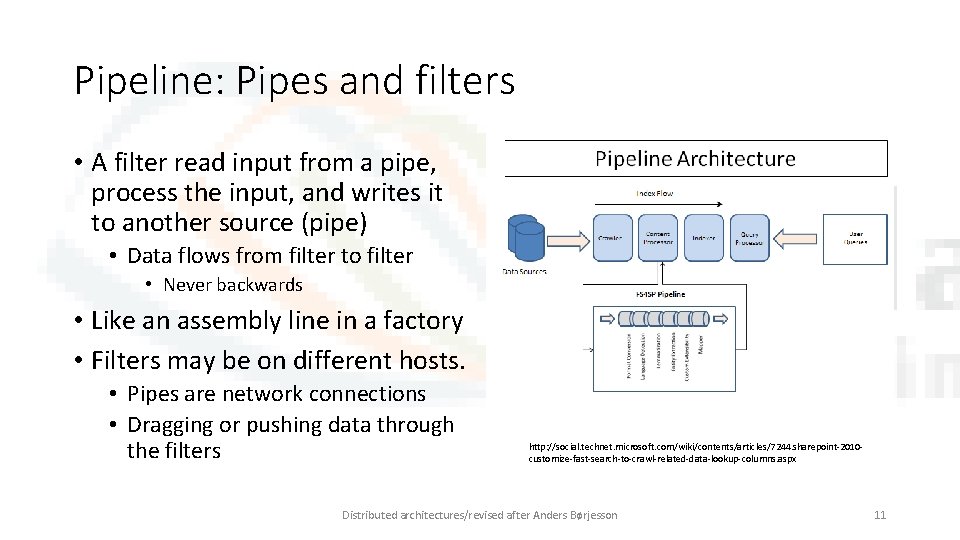 Pipeline: Pipes and filters • A filter read input from a pipe, process the