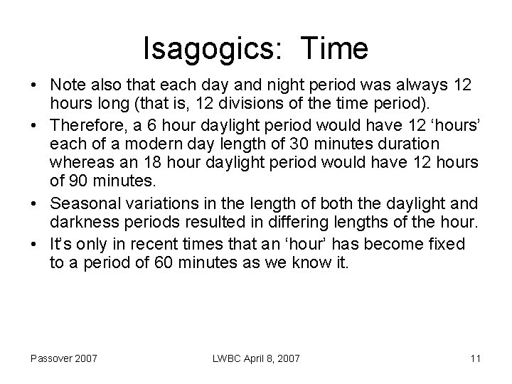 Isagogics: Time • Note also that each day and night period was always 12