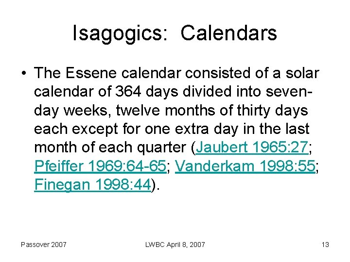 Isagogics: Calendars • The Essene calendar consisted of a solar calendar of 364 days