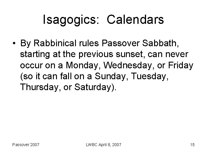 Isagogics: Calendars • By Rabbinical rules Passover Sabbath, starting at the previous sunset, can