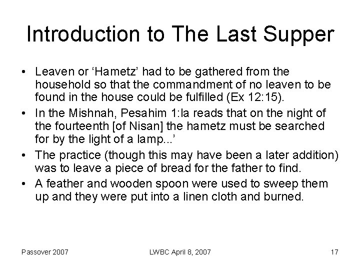 Introduction to The Last Supper • Leaven or ‘Hametz’ had to be gathered from