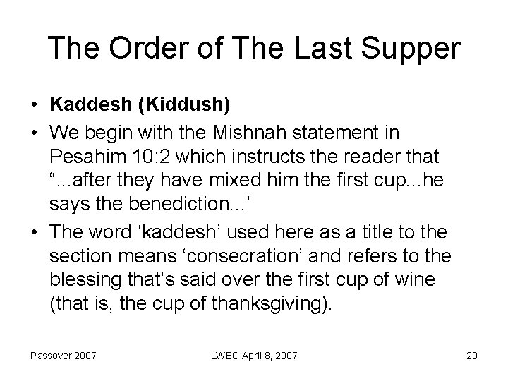 The Order of The Last Supper • Kaddesh (Kiddush) • We begin with the