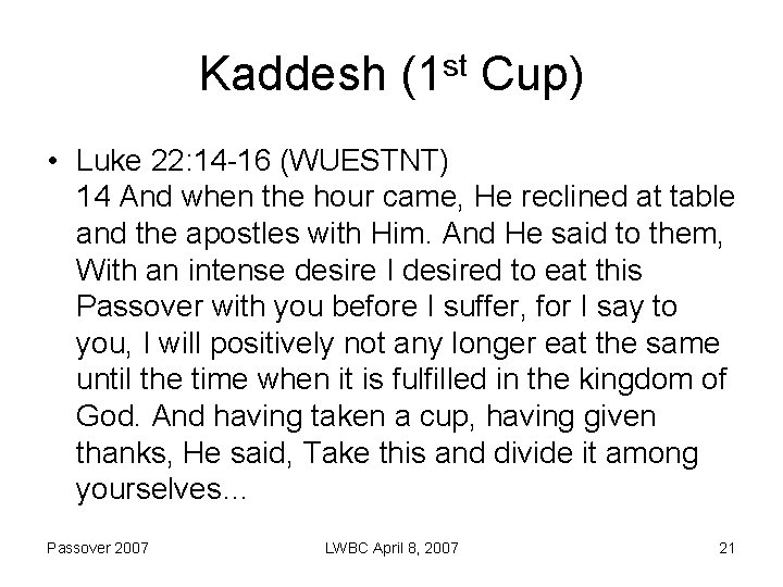 Kaddesh (1 st Cup) • Luke 22: 14 -16 (WUESTNT) 14 And when the