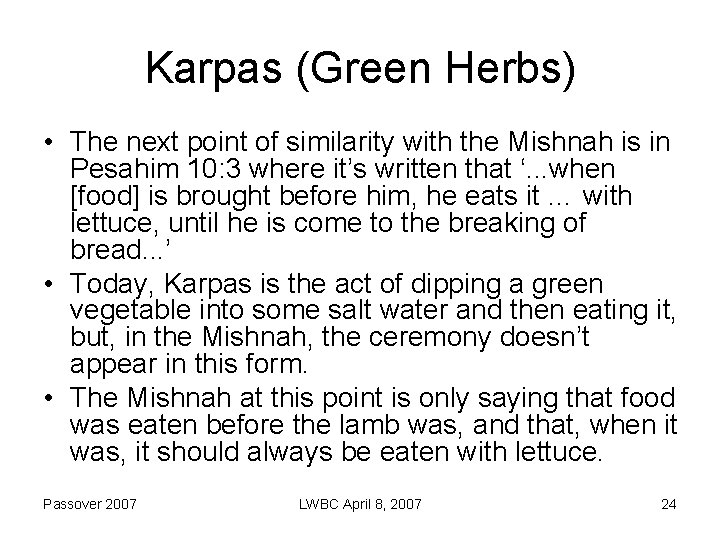 Karpas (Green Herbs) • The next point of similarity with the Mishnah is in