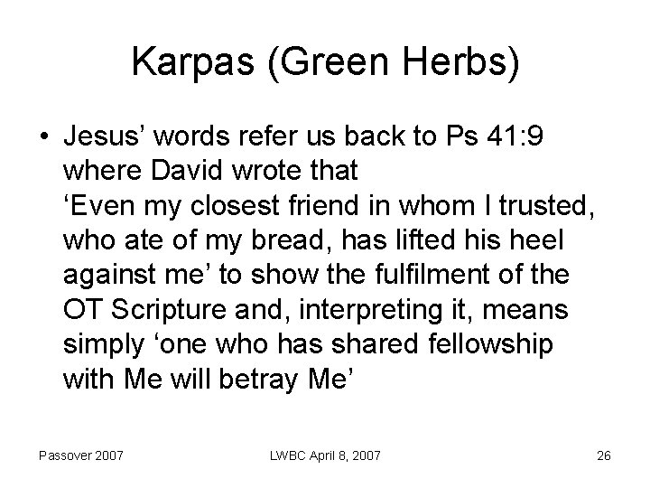 Karpas (Green Herbs) • Jesus’ words refer us back to Ps 41: 9 where