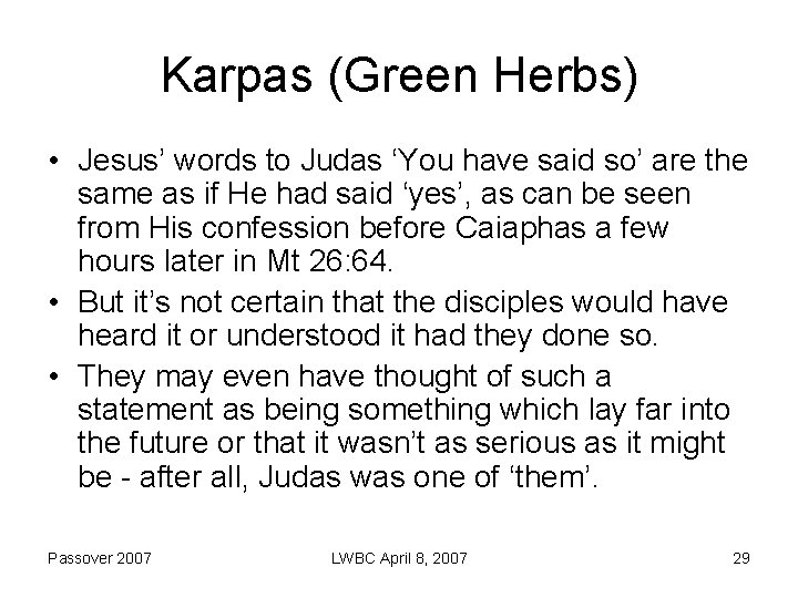 Karpas (Green Herbs) • Jesus’ words to Judas ‘You have said so’ are the