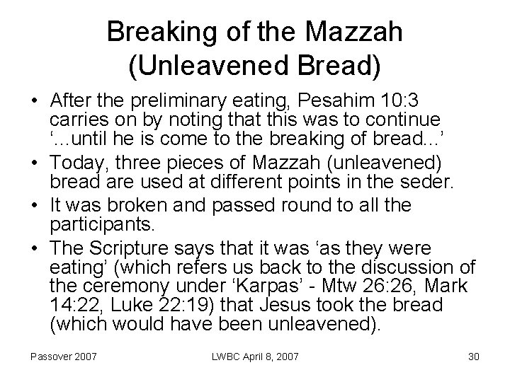 Breaking of the Mazzah (Unleavened Bread) • After the preliminary eating, Pesahim 10: 3