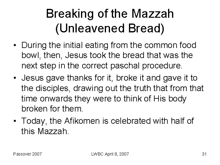 Breaking of the Mazzah (Unleavened Bread) • During the initial eating from the common