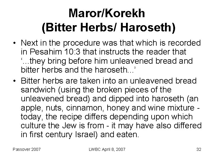 Maror/Korekh (Bitter Herbs/ Haroseth) • Next in the procedure was that which is recorded