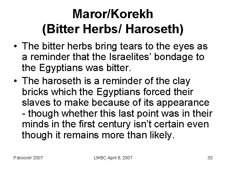 Maror/Korekh (Bitter Herbs/ Haroseth) • The bitter herbs bring tears to the eyes as