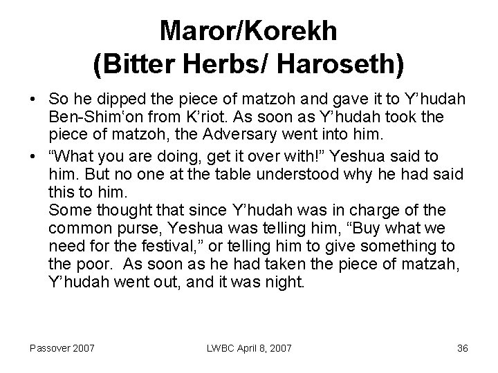 Maror/Korekh (Bitter Herbs/ Haroseth) • So he dipped the piece of matzoh and gave